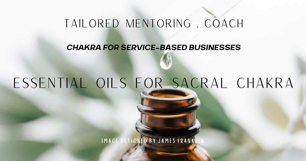 Essential Oils For Sacral Chakra