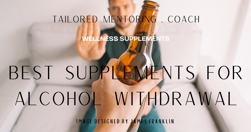 Best Supplements For Alcohol Withdrawal